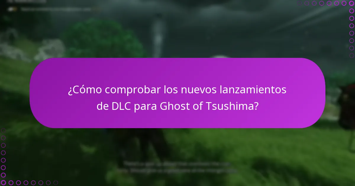 ¿Cómo comprobar los nuevos lanzamientos de DLC para Ghost of Tsushima?