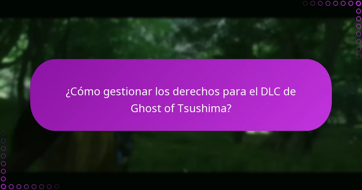 ¿Cómo gestionar los derechos para el DLC de Ghost of Tsushima?