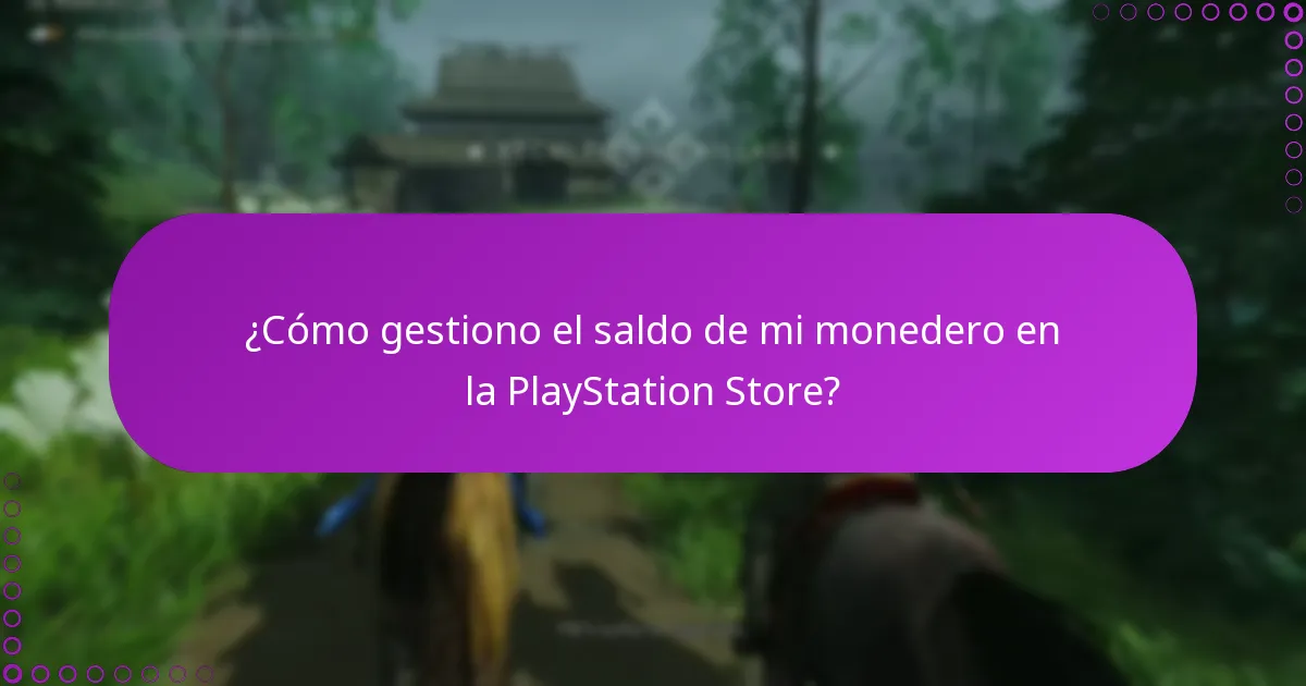 ¿Cómo gestiono el saldo de mi monedero en la PlayStation Store?