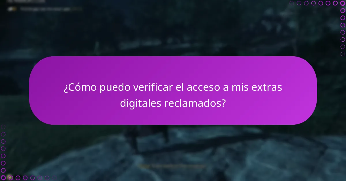 ¿Cómo puedo verificar el acceso a mis extras digitales reclamados?