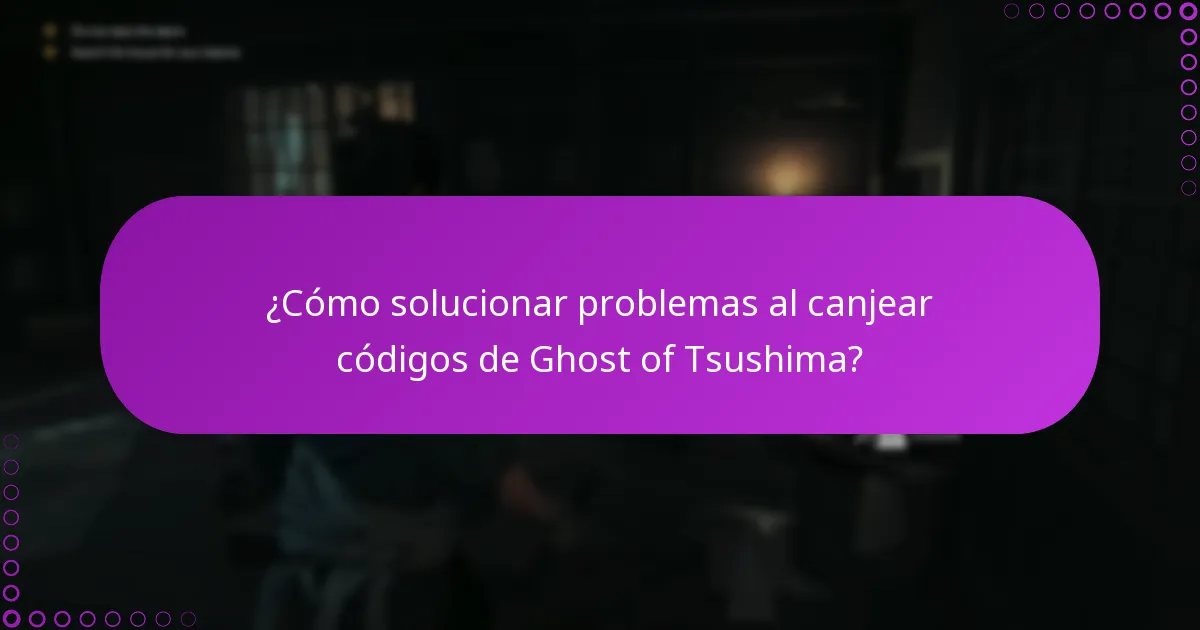 ¿Cómo solucionar problemas al canjear códigos de Ghost of Tsushima?
