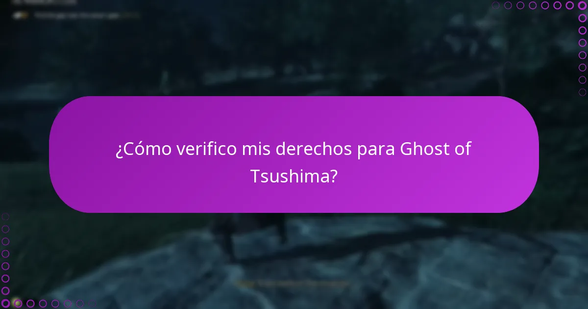 ¿Cómo verifico mis derechos para Ghost of Tsushima?