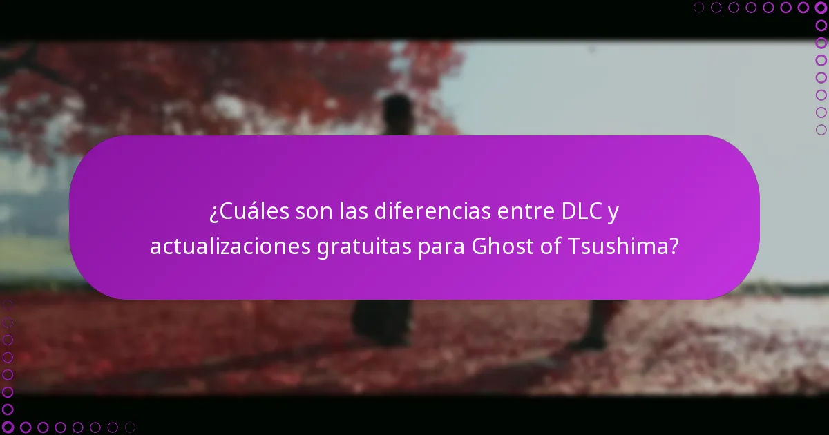 ¿Cuáles son las diferencias entre DLC y actualizaciones gratuitas para Ghost of Tsushima?