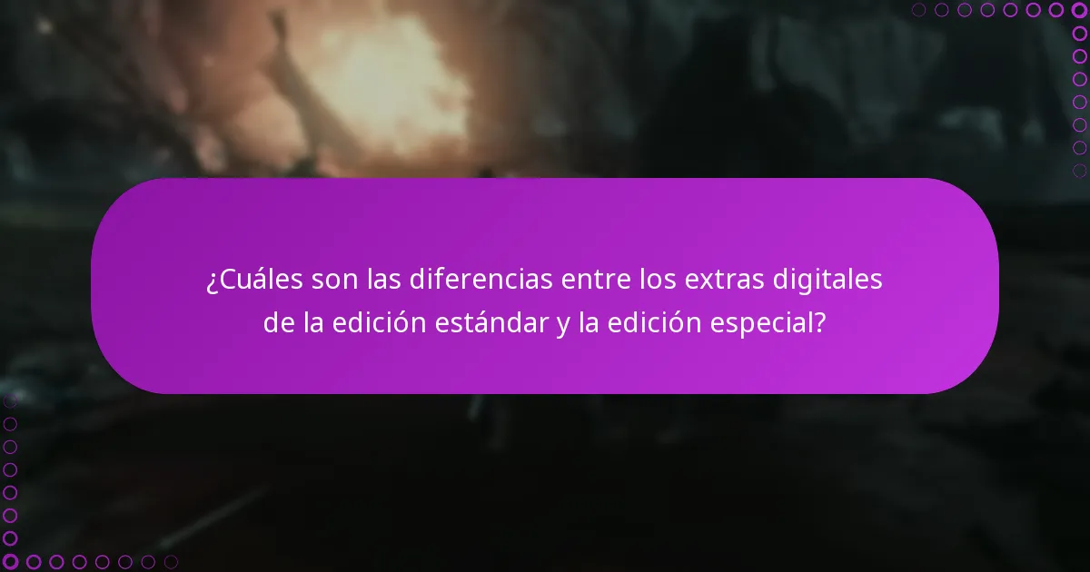 ¿Cuáles son las diferencias entre los extras digitales de la edición estándar y la edición especial?
