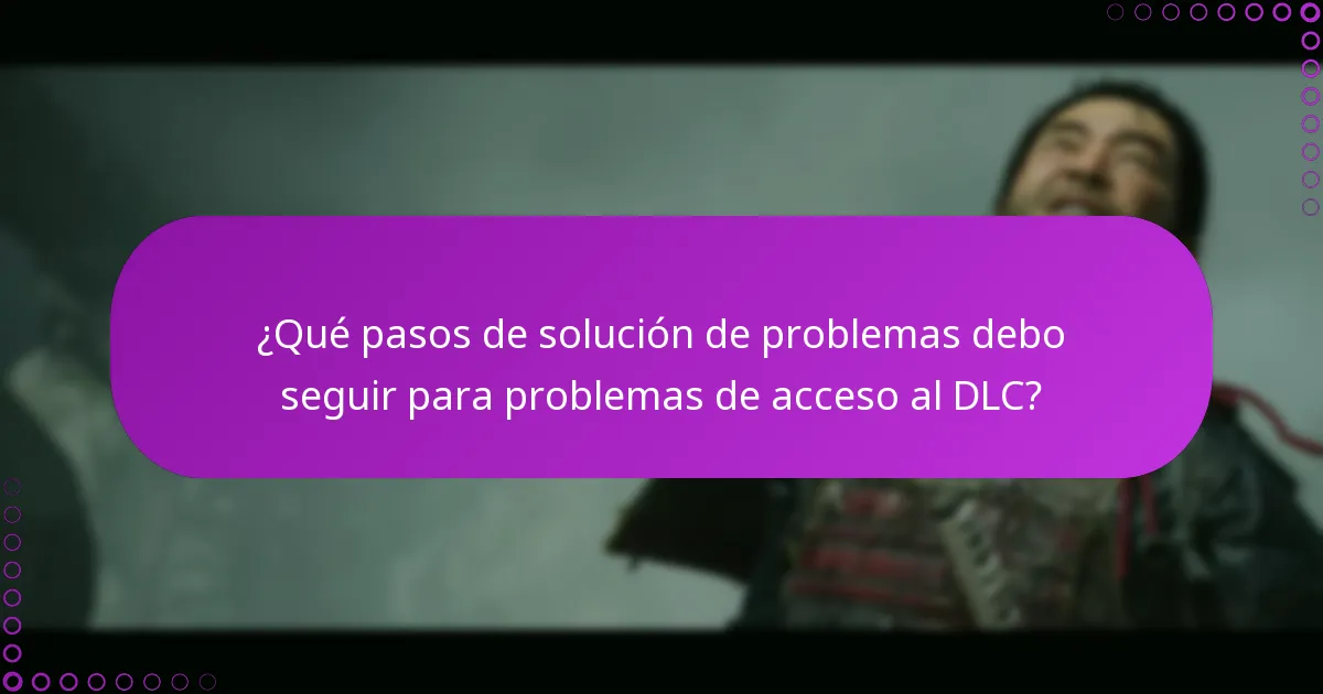 ¿Qué problemas comunes ocurren al reclamar acceso al DLC?